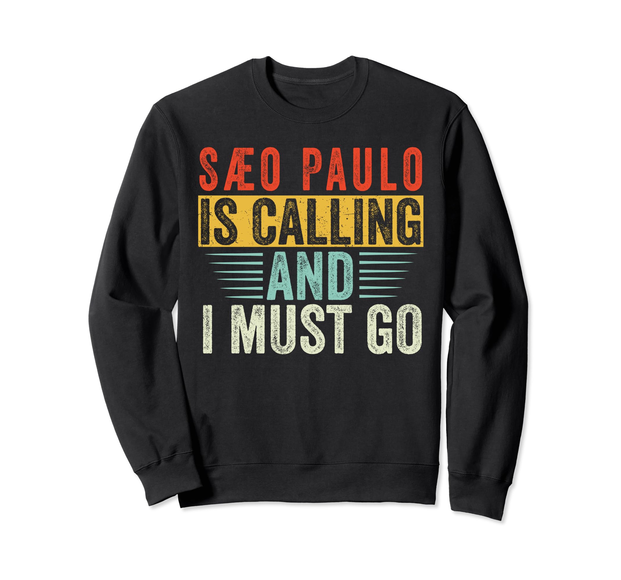 São Paulo is Calling and I must Go Funny Sweatshirt