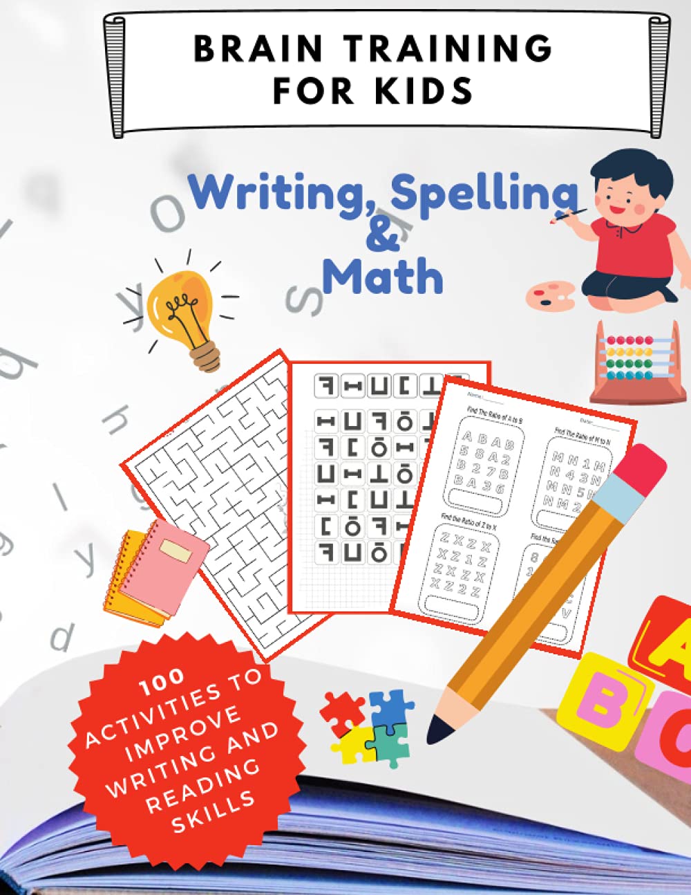 BRAIN TRAINING - 100 Activity Book for kids with learning difficulties. Writing, Spelling & Math: Brain Training - 100 LOGIC GAMES!