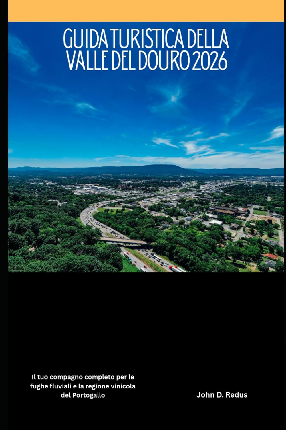 Guida turistica della valle del Douro 2026: Il tuo compagno completo per le fughe fluviali e la regione vinicola del Portogallo (2026 Travel Companion)