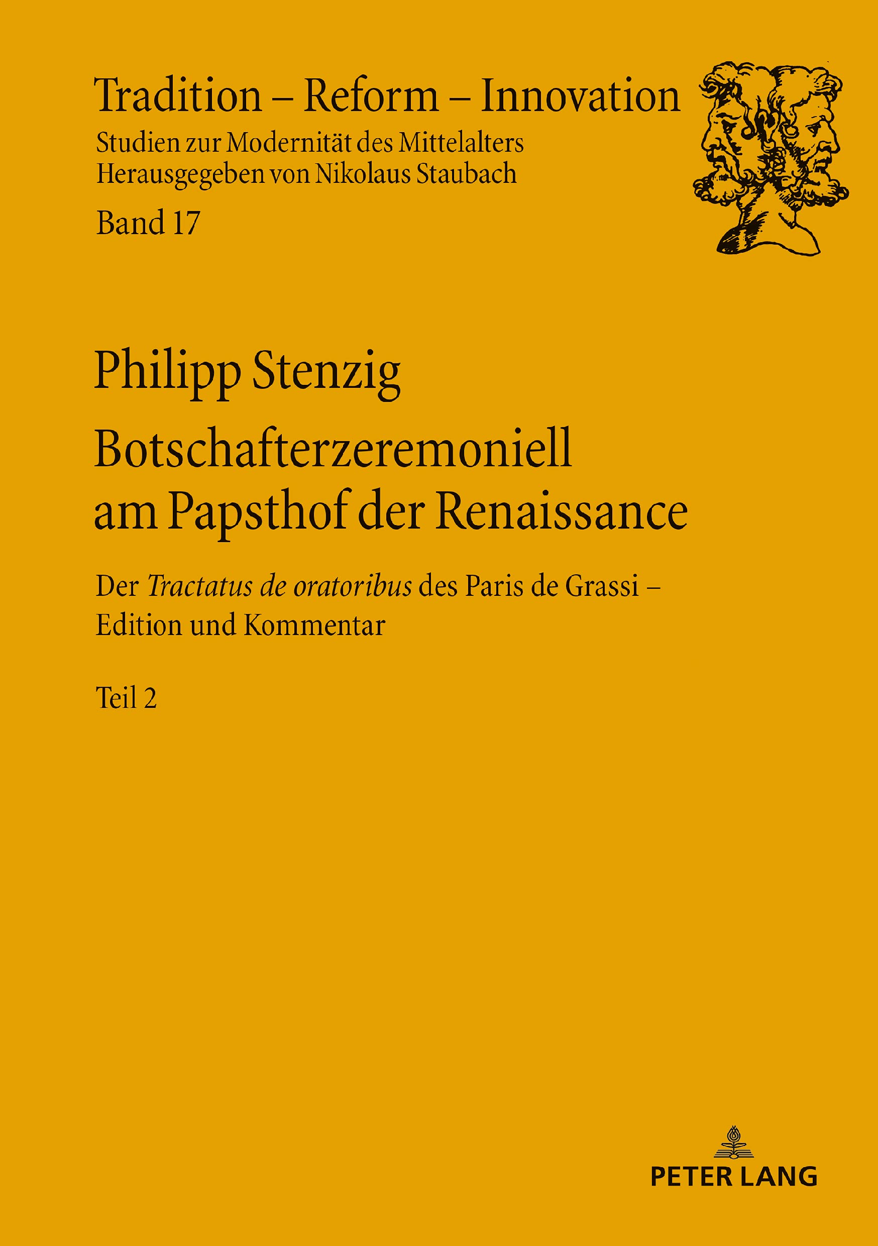 Botschafterzeremoniell Am Papsthof Der Renaissance: Der «Tractatus de Oratoribus» Des Paris de Grassi: Edition Und Kommentar - Band2