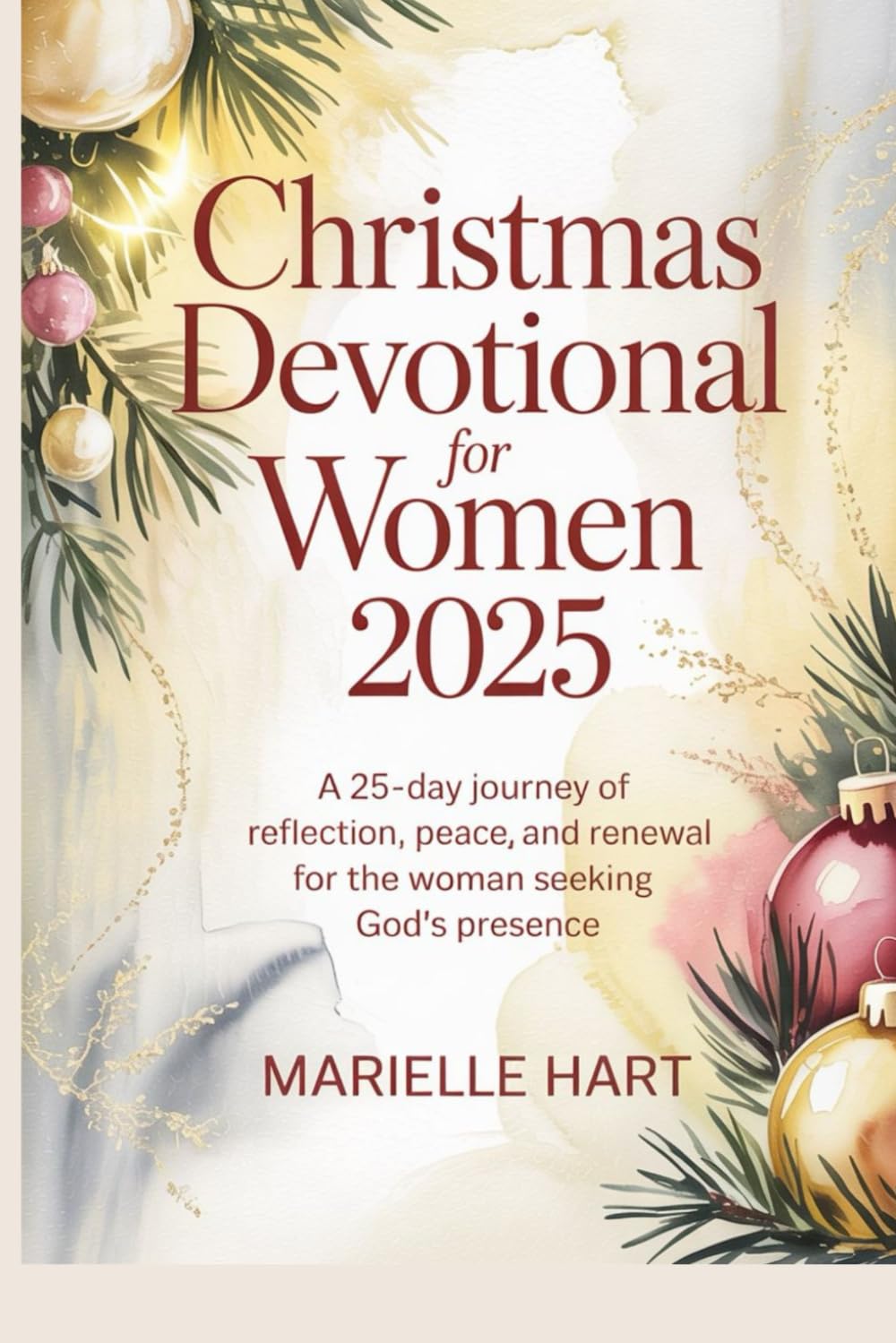 Christmas Devotional for Women 2025: A 25-Day Journey of Reflection, Peace, and Renewal for the Woman Seeking God’s Presence