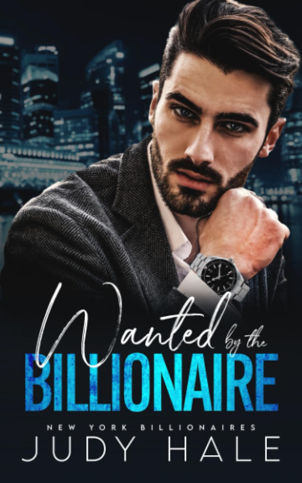 Wanted By The Billionaire: A Second Chance Enemies to Lovers Romance (New York Billionaires)