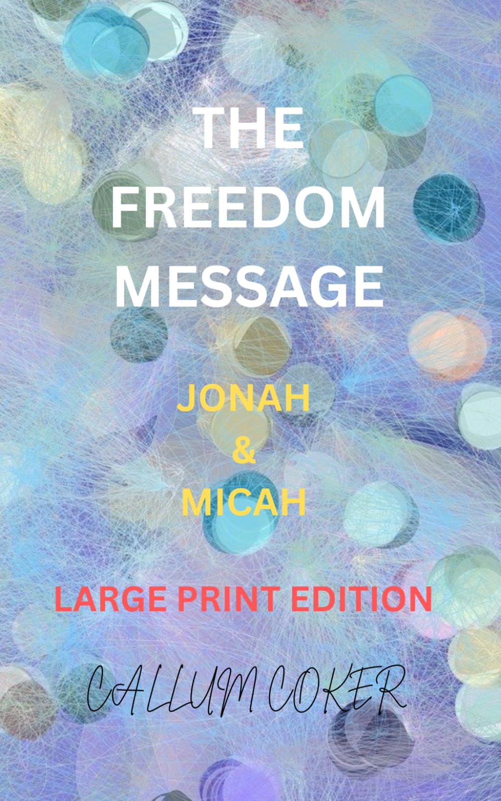 THE FREEDOM MESSAGE: JONAH & MICAH - LARGE PRINT EDITION