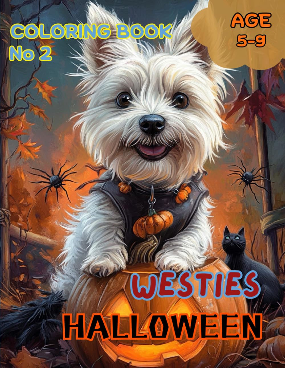 Coloring Book WESTIES HALLOWEEN No2: Unique With Many Beautiful Pictures of Westie Dogs Wearing Different Dresses or Halloween Costumes, Various ... Mummies for Kids, Children, Age 5-9