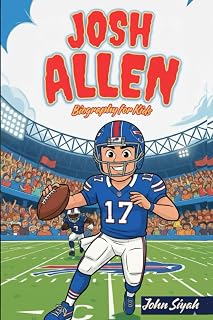 Josh Allen Biography for Kids: The Inspiring Journey of a Champion That Proves Hard Work Pays Off