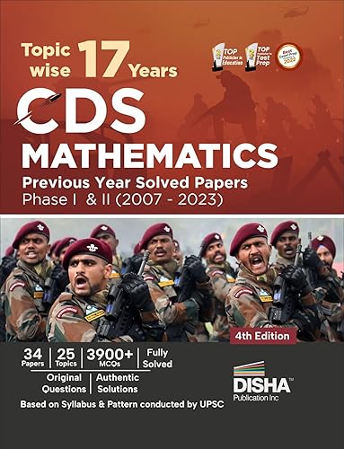Topic-wise 17 CDS Mathematics Previous Year Solved Papers Phase I &amp; II (2007 - 2023) 4th Edition | Combined Defence Services PYQs
