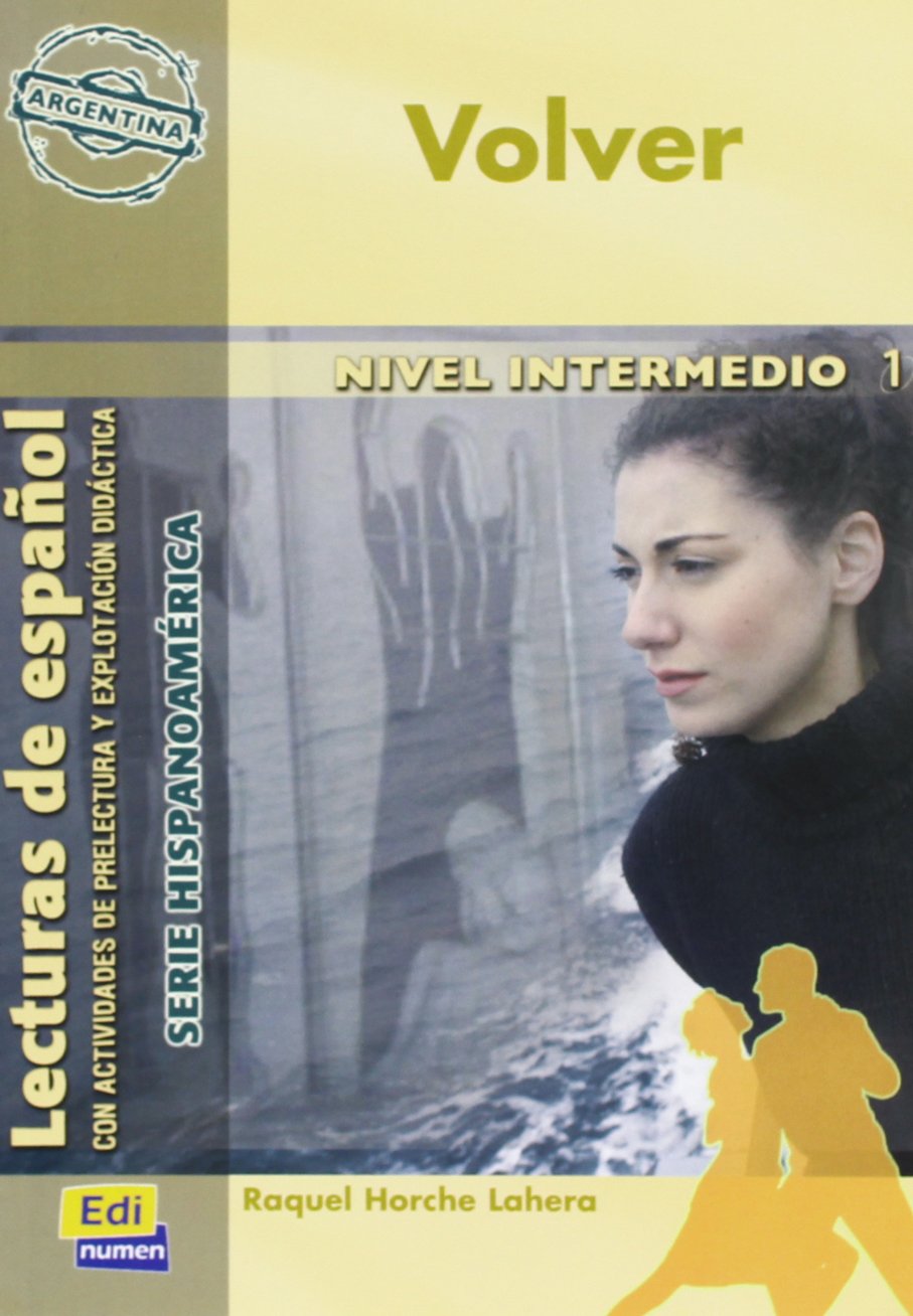 Volver (Argentina) Nivel B1: Con Actividades de Prelectura Y Explotación Didáctica (Lecturas de espanol/ Spanish Readings)