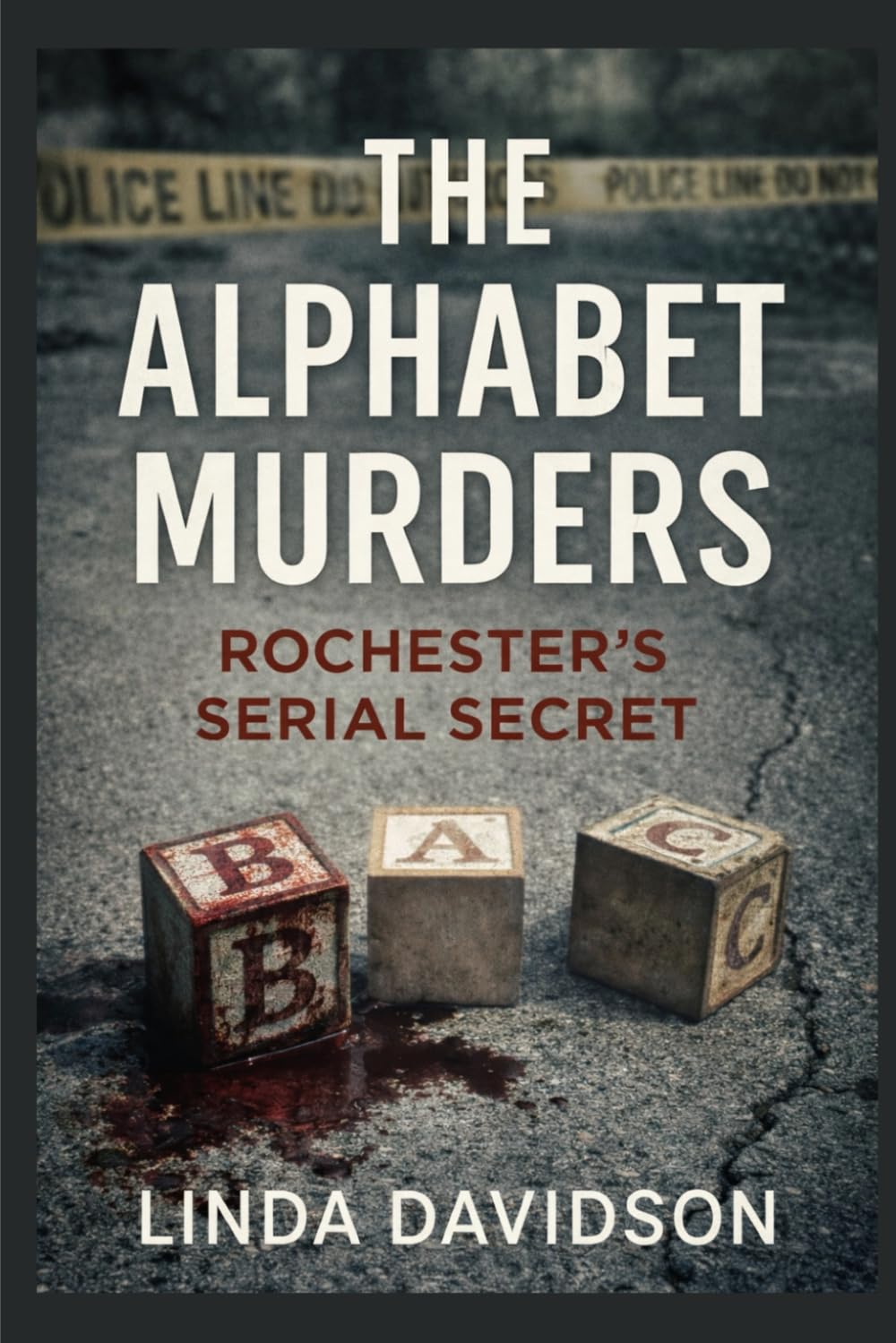 The Alphabet Murders: Rochester’s Serial Secret (Masks and Messages)