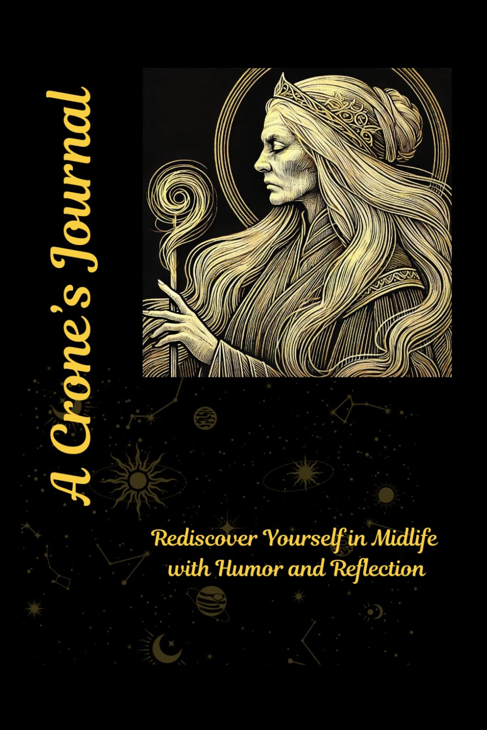 A Crone's Journal: Rediscover Yourself in Midlife with Humor and Reflection