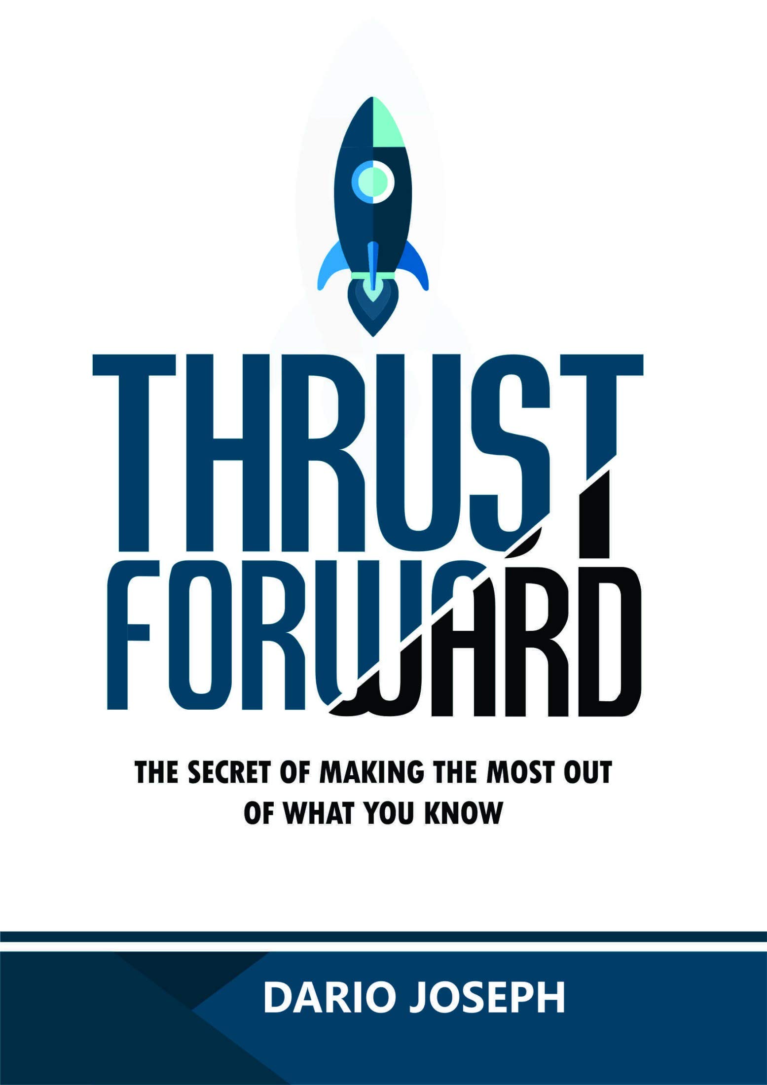 Thrust Forward: The secrets of making the most out of what you know