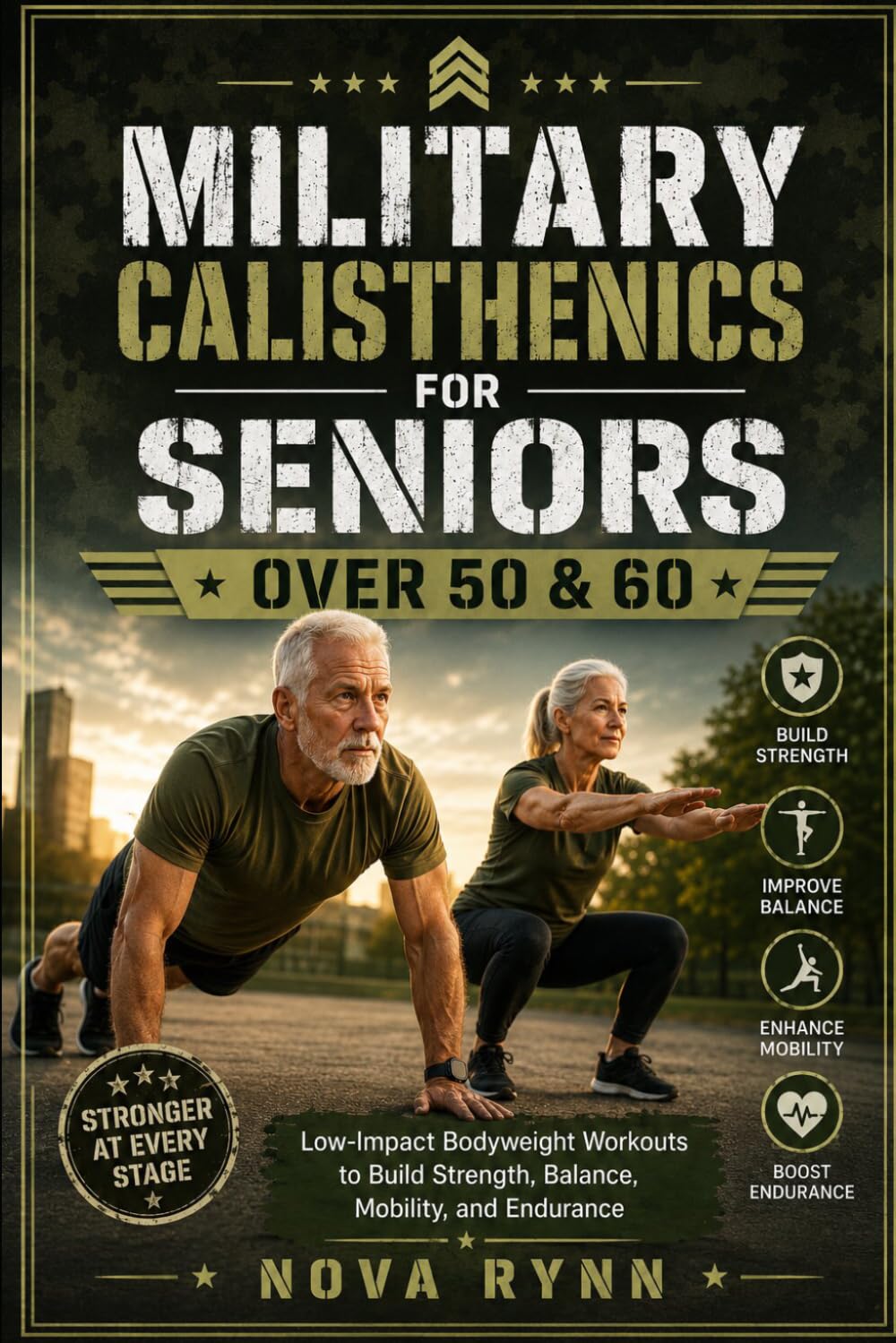 MILITARY CALISTHENICS FOR SENIORS OVER 50 & 60: Low-Impact Bodyweight Workouts to Build Strength, Balance, Mobility, and Endurance