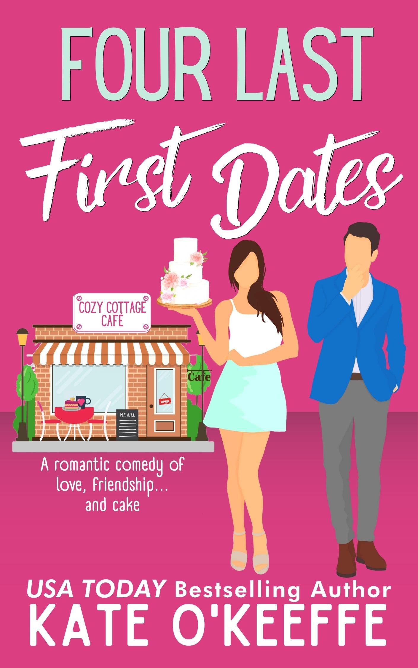 Four Last First Dates: A Sweet Second Chance at Love Rom Com (Cozy Cottage Café Book 4)