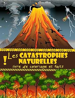 Les Catastrophes Naturelles Livre de Coloriage et Faits: Tsunami, Ouragan, Tornade, Volcan, Tremblement de Terre, Tempête et Autres Pour les Enfants