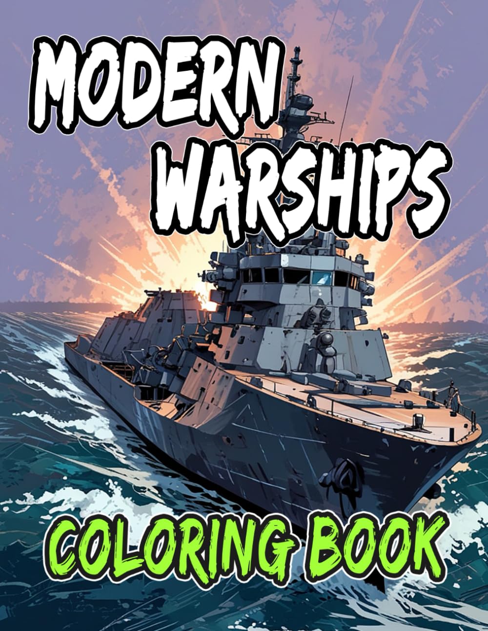Modern Warships Coloring Book: Colouring Pages Of Battleships Submarines Destroyer Cruiser Navy Vessels Military Sailing Aircraft Carrier Corvette ... Mindfulness | Kids Adults Teens Seniors (Ships)