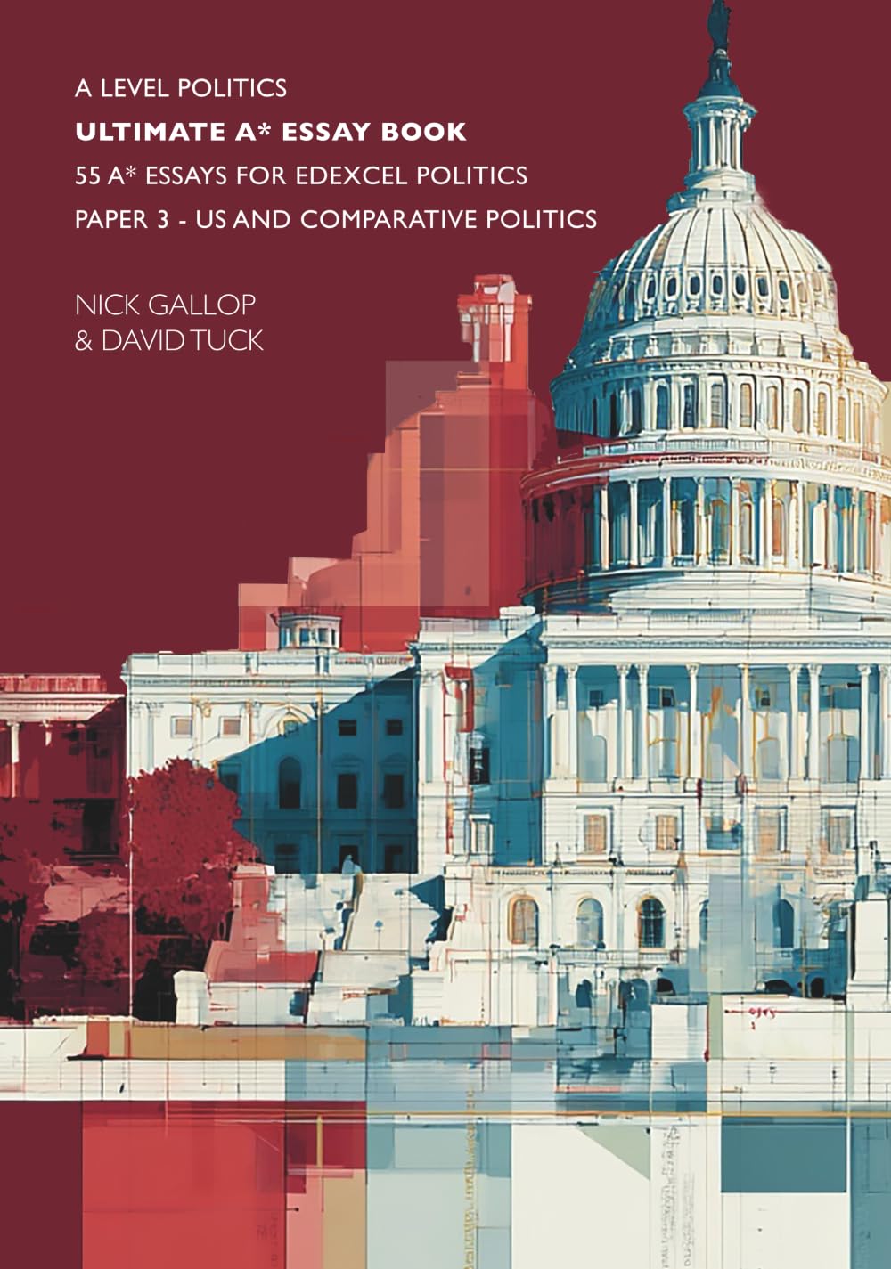Ultimate A* Essay Book: 55 A* Essays for Edexcel UK Politics Paper 3 - US and Comparative Politics