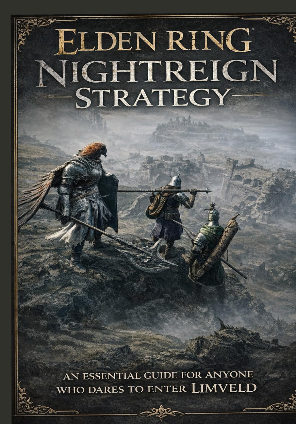 ELDEN RING NIGHTREIGN STRATEGY: AN ESSENTIAL GUIDE FOR ANYONE WHO DARES TO ENTER LIMVELD