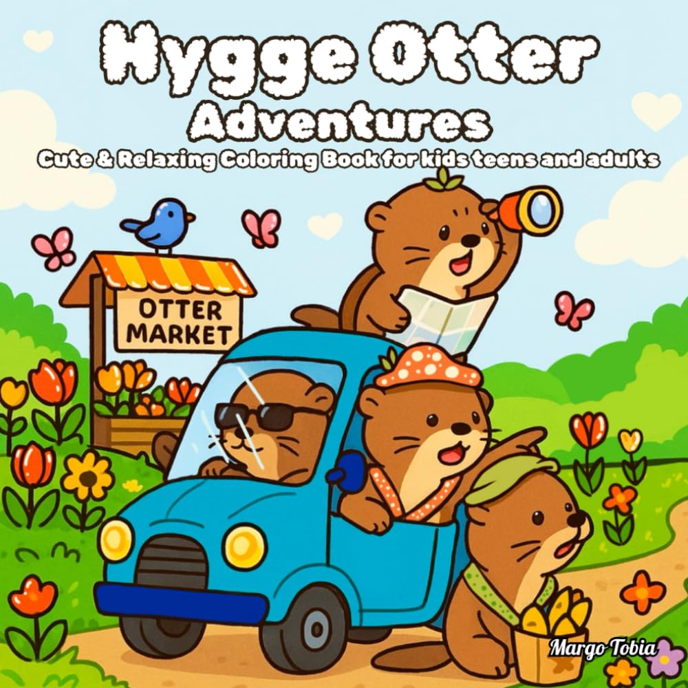 Hygge otter Adventures: cute and relaxing coloring book for kids teens and adults