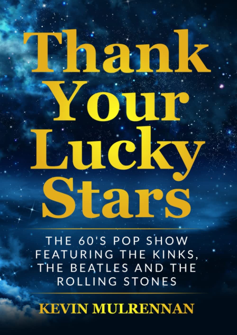 Thank Your Lucky Stars: The 60's Pop Show Featuring The Kinks, The Beatles And The Rolling Stones
