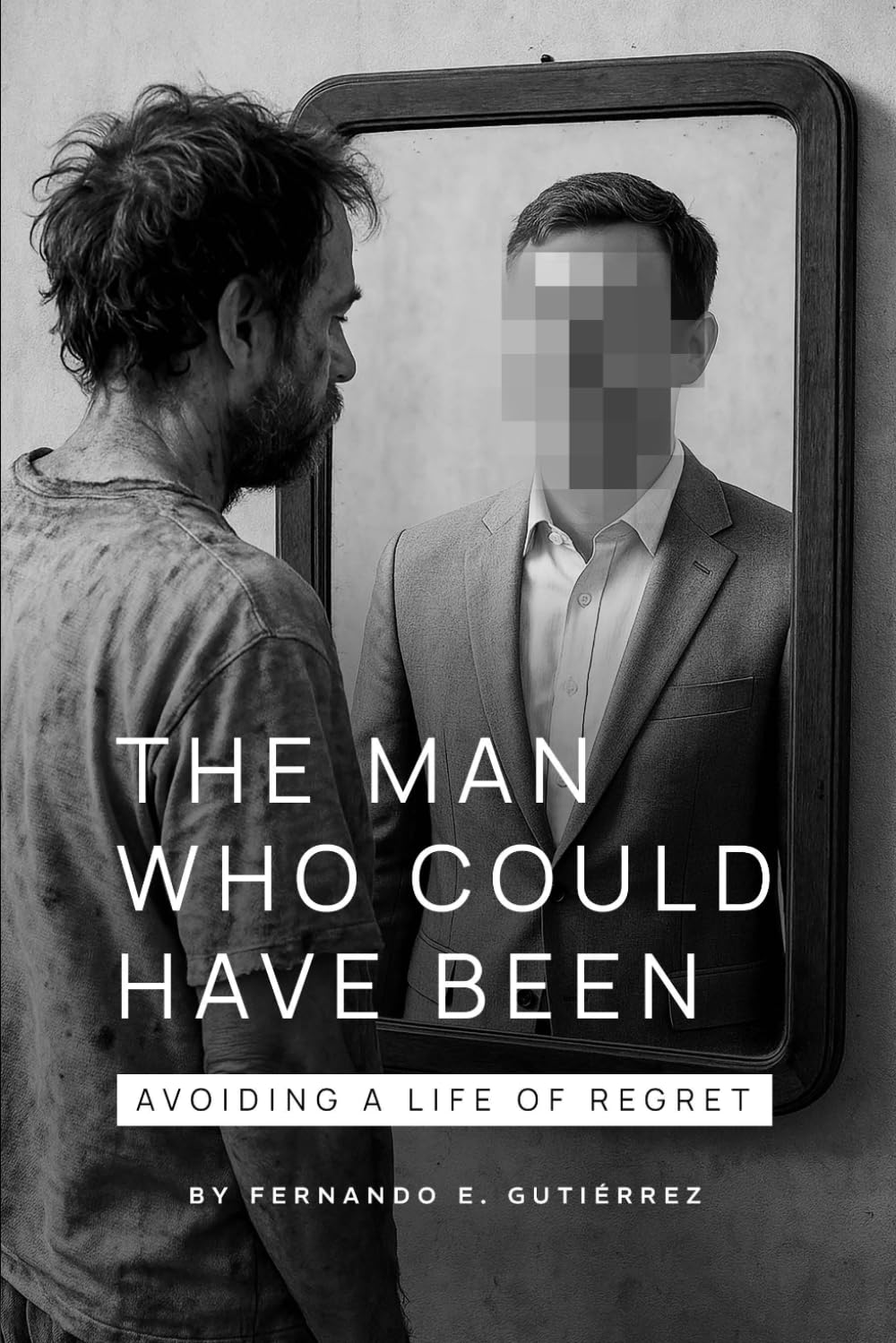 The Man Who Could Have Been: Avoiding a Life of Regret