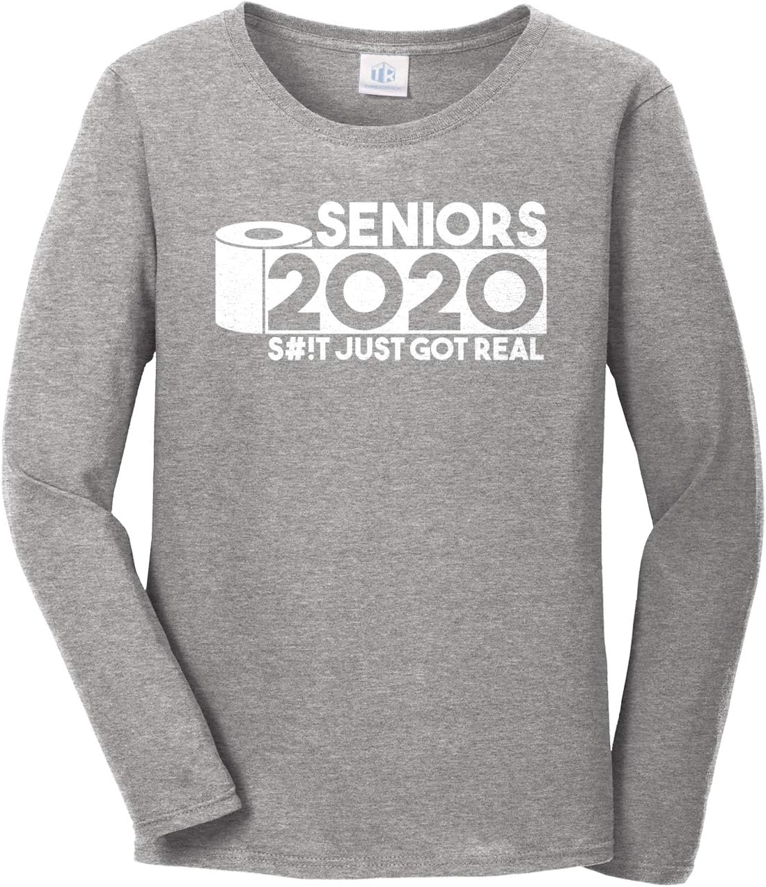 Threadrock Womens Seniors 2020 S#!t Just Got Real Graduation Long Sleeve T-Shirt