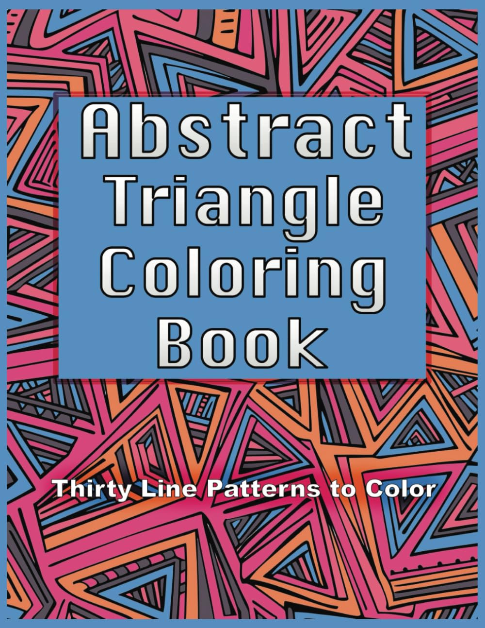 Abstract Triangle Coloring Book: Thirty Line Patterns to Color