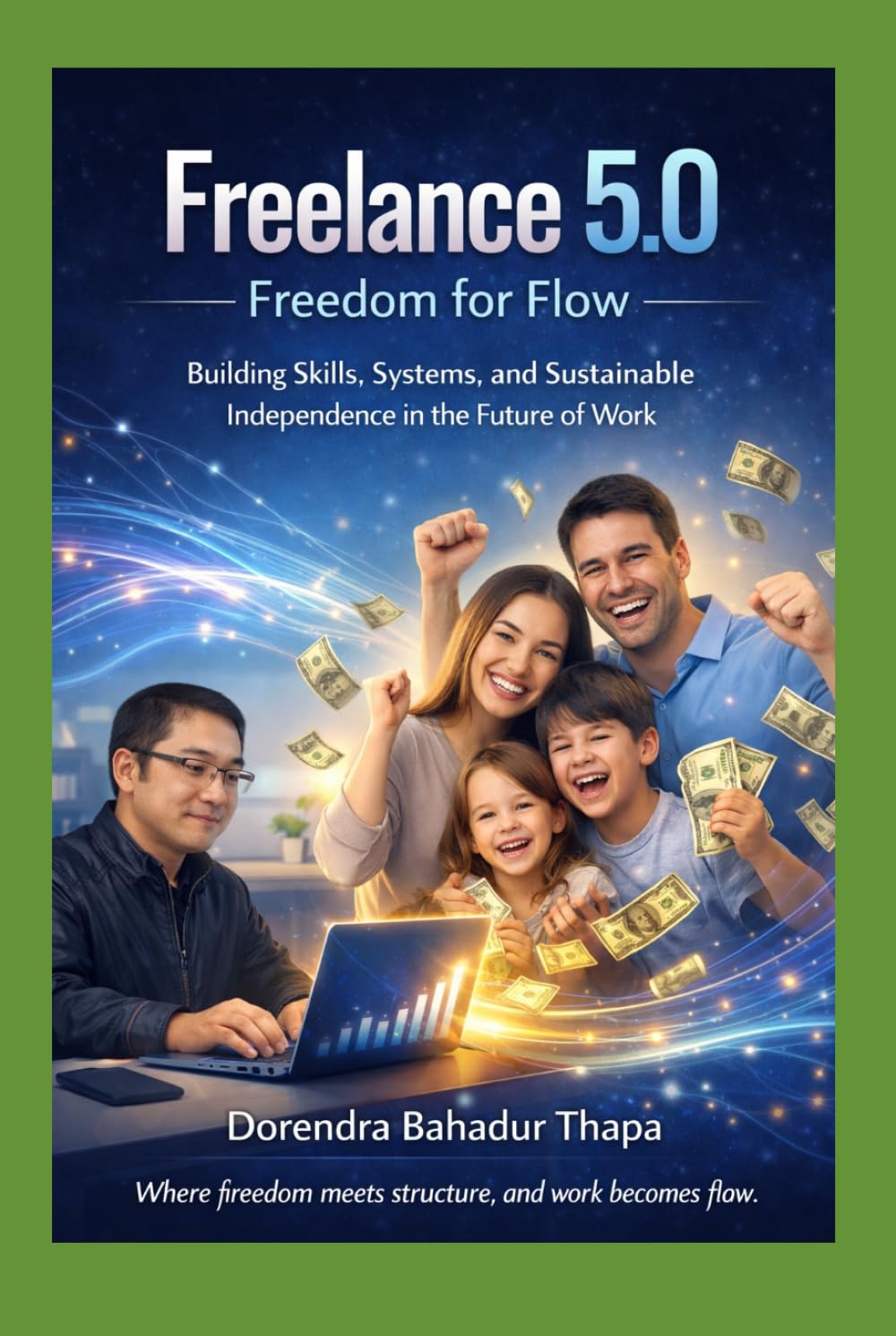 Freelance 5.0: Freedom for Flow: Building Skills, Systems, and Sustainable Independence in the Future of Work