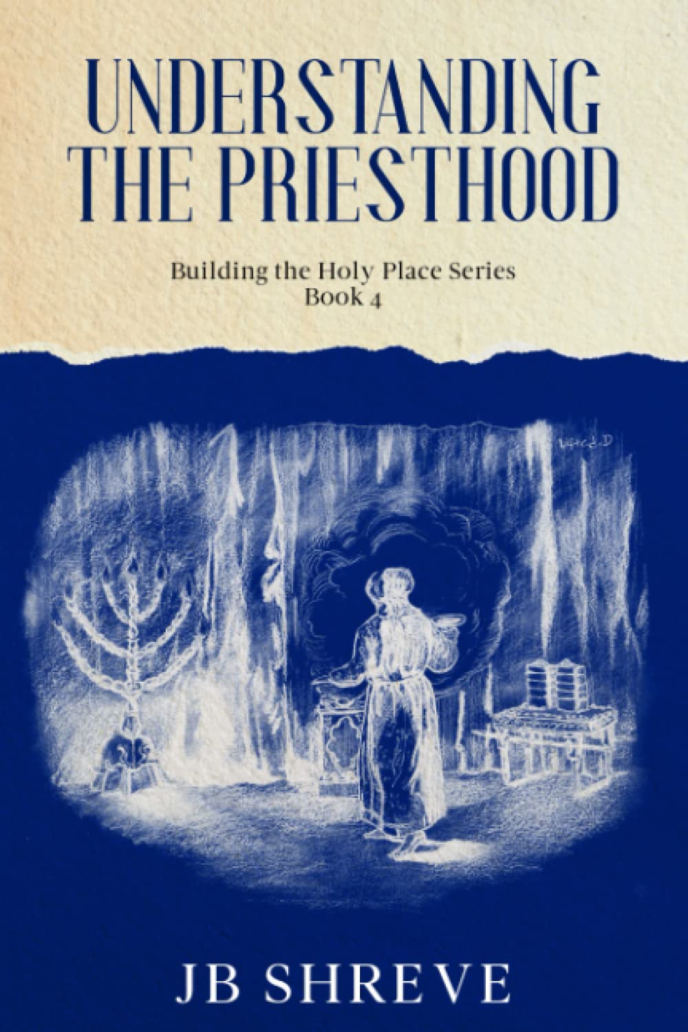 Understanding the Priesthood: Building the Holy Place Series