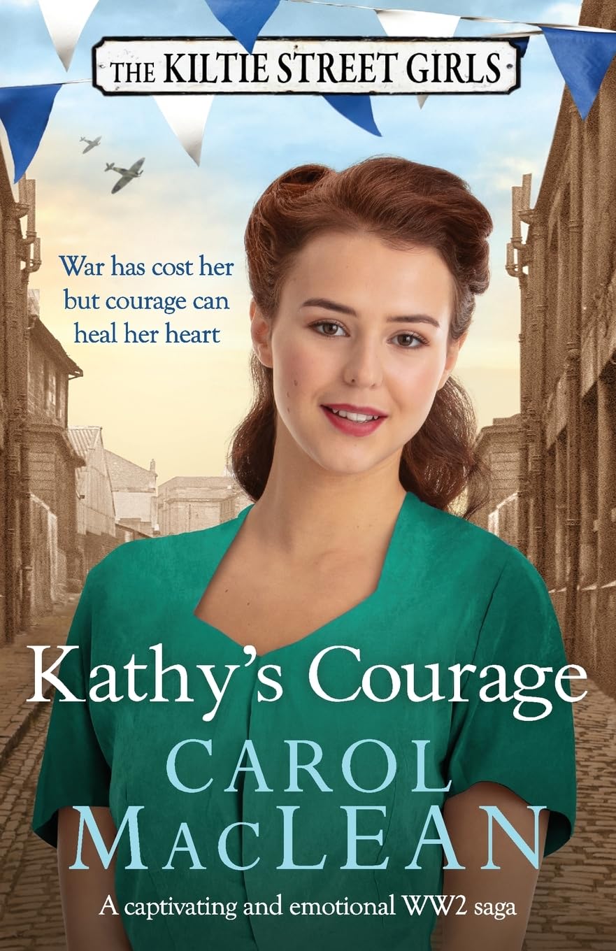 Kathy's Courage: A captivating, emotional World War Two saga (Kiltie Street Girls, 3)