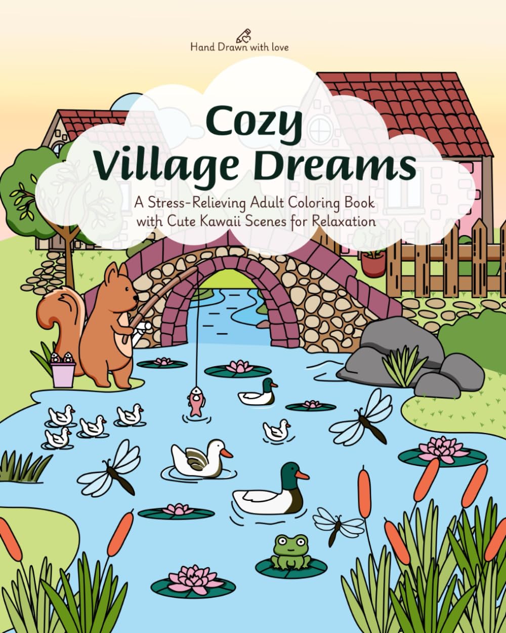 Cozy Village Dreams: A Stress-Relieving Adult Coloring Book with Cute Kawaii Scenes for Relaxation: Hand created beautifully relaxing British villages to bring to life