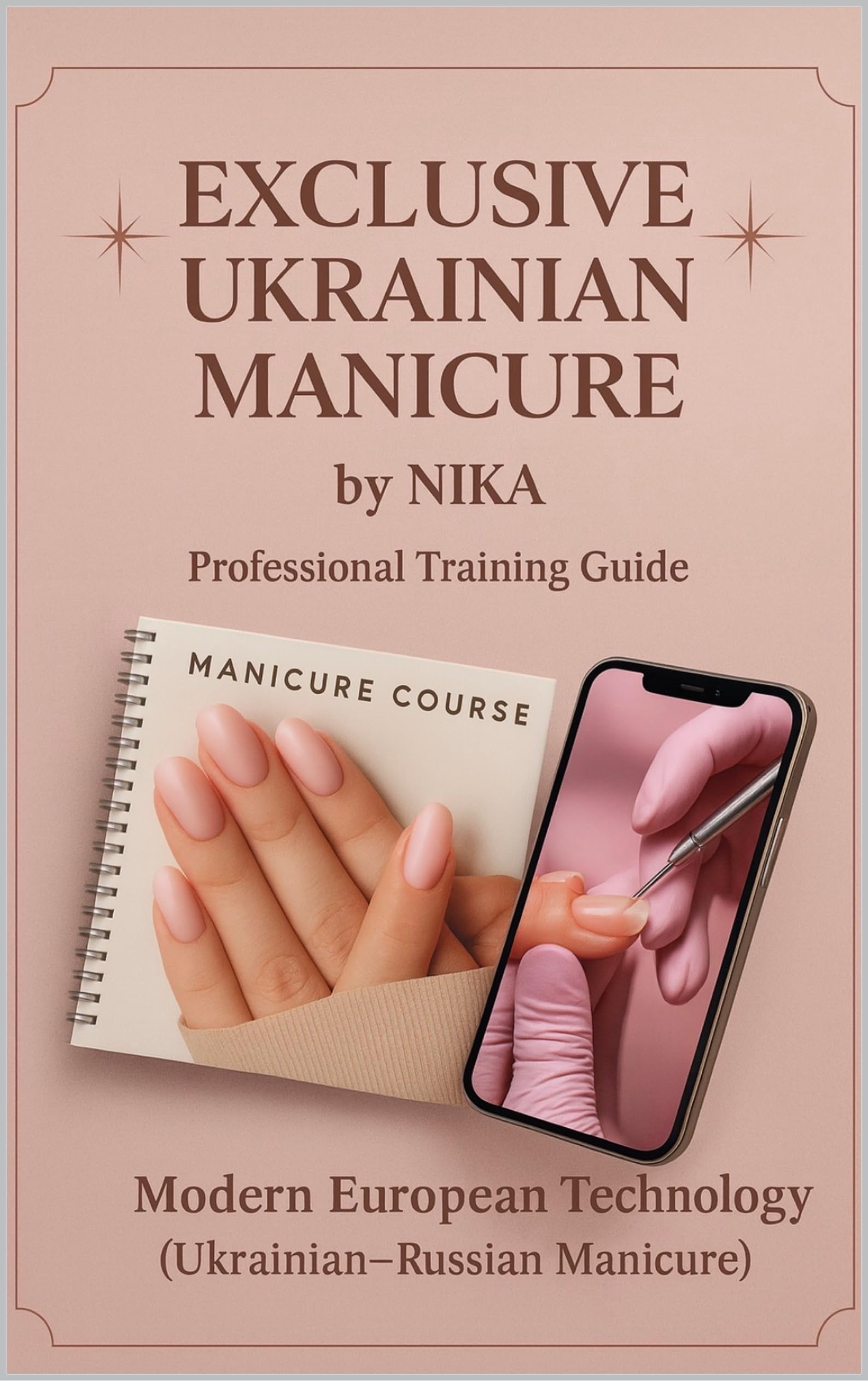 Exclusive Ukrainian Manicure by NIKA: Professional Training Guide for Nail Artist and Beauty Expert