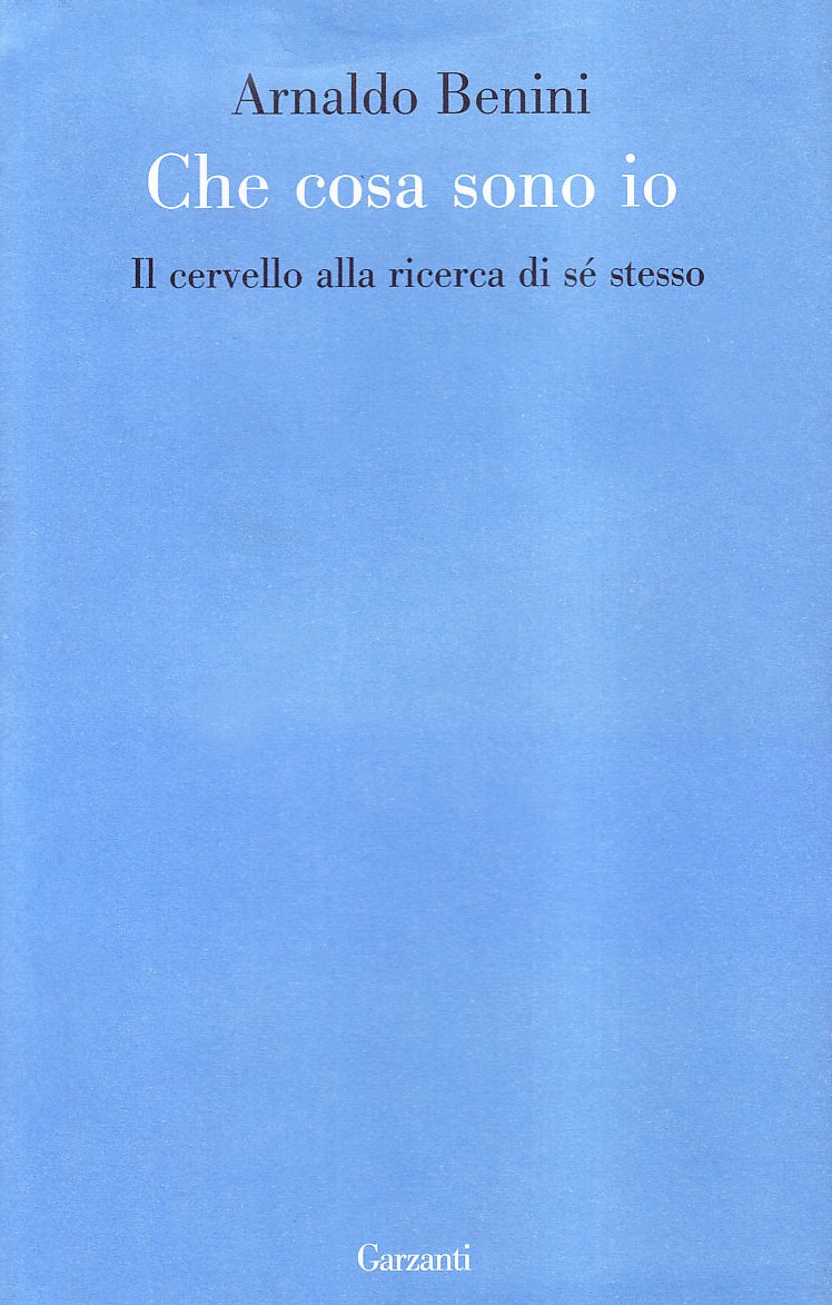 Cosa sono io. Il cervello alla ricerca di sé stesso