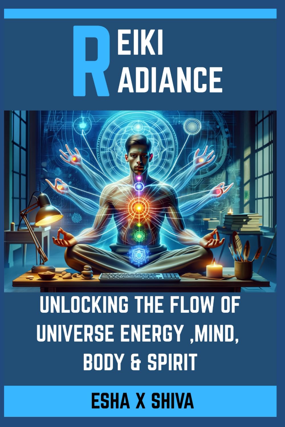 Reiki Radiance: Unlocking the Flow of Universe Energy ,Mind, Body & Spirit