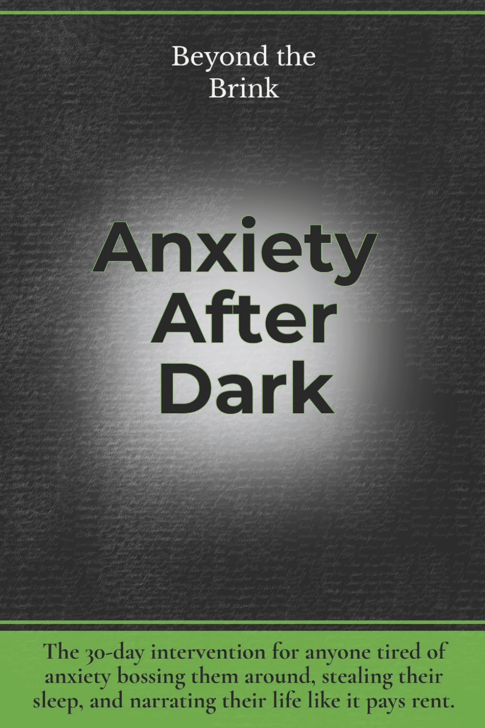 Beyond the Brink - Anxiety After Dark: A 30-Day Intervention for Fear, Overthinking, and When Anxiety Won’t Shut Up