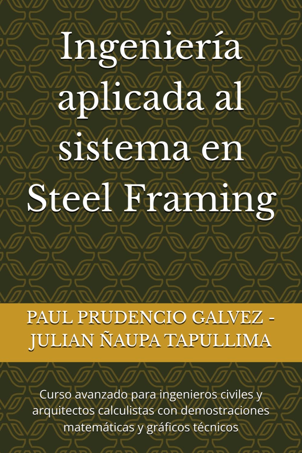 Manual Técnico de Steel Framing: Diseño LRFD/ASD y Modelado en Software Estructural: Curso avanzado para ingenieros civiles y arquitectos calculistas con demostraciones matemáticas y gráficos técnicos
