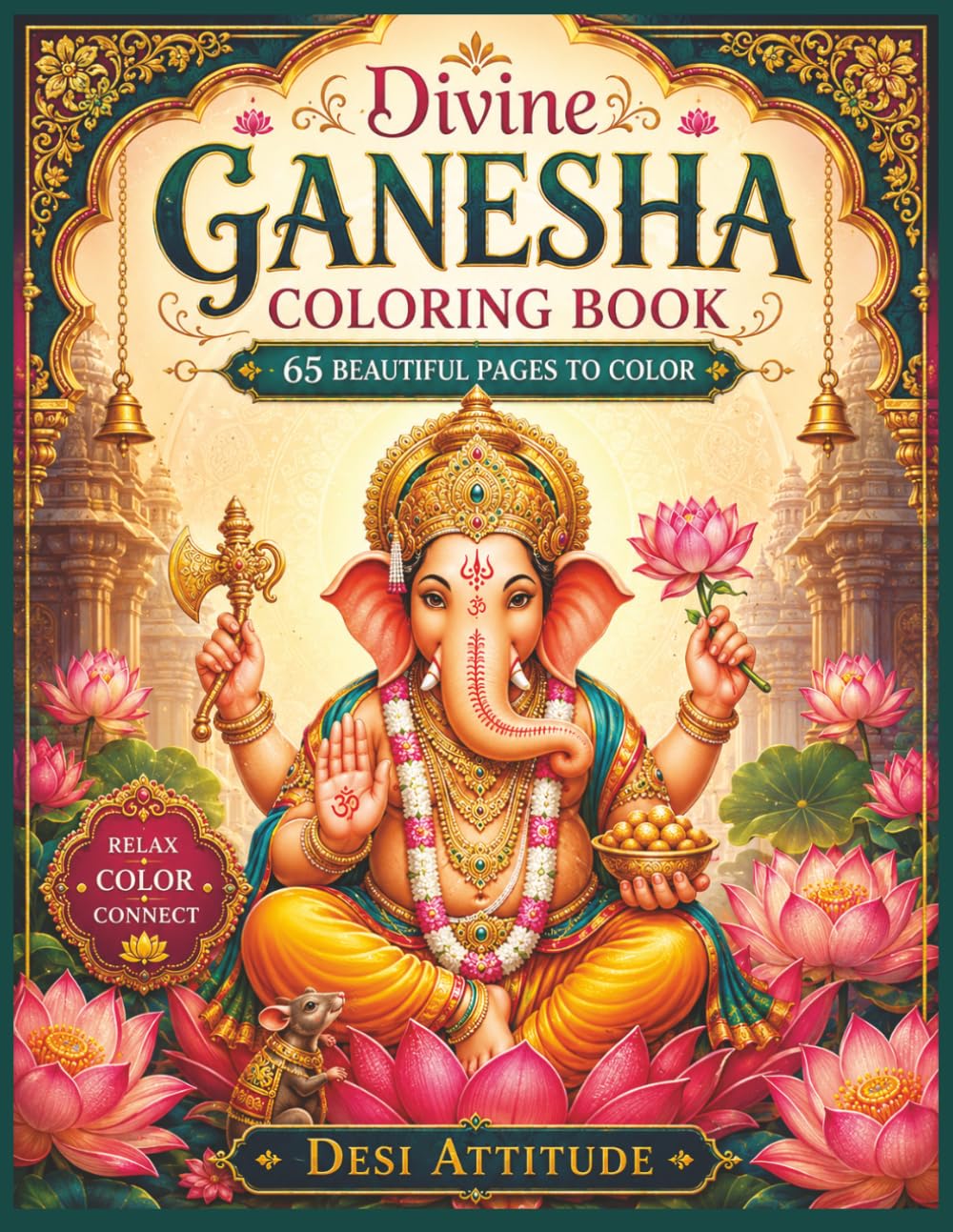 Divine Ganesha Coloring Book: A Spiritual Hindu Coloring Book for Adults | 65 Pages of Sacred Ganesha Designs, Lotus Motifs, Devotional Art, and Intricate Patterns to Color and Meditate With