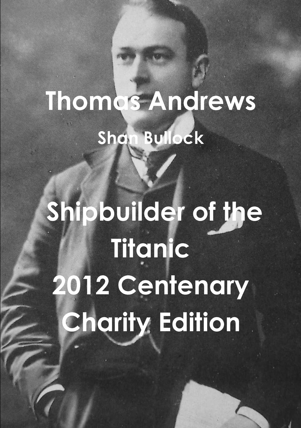 Thomas Andrews: Shipbuilder of the Titanic