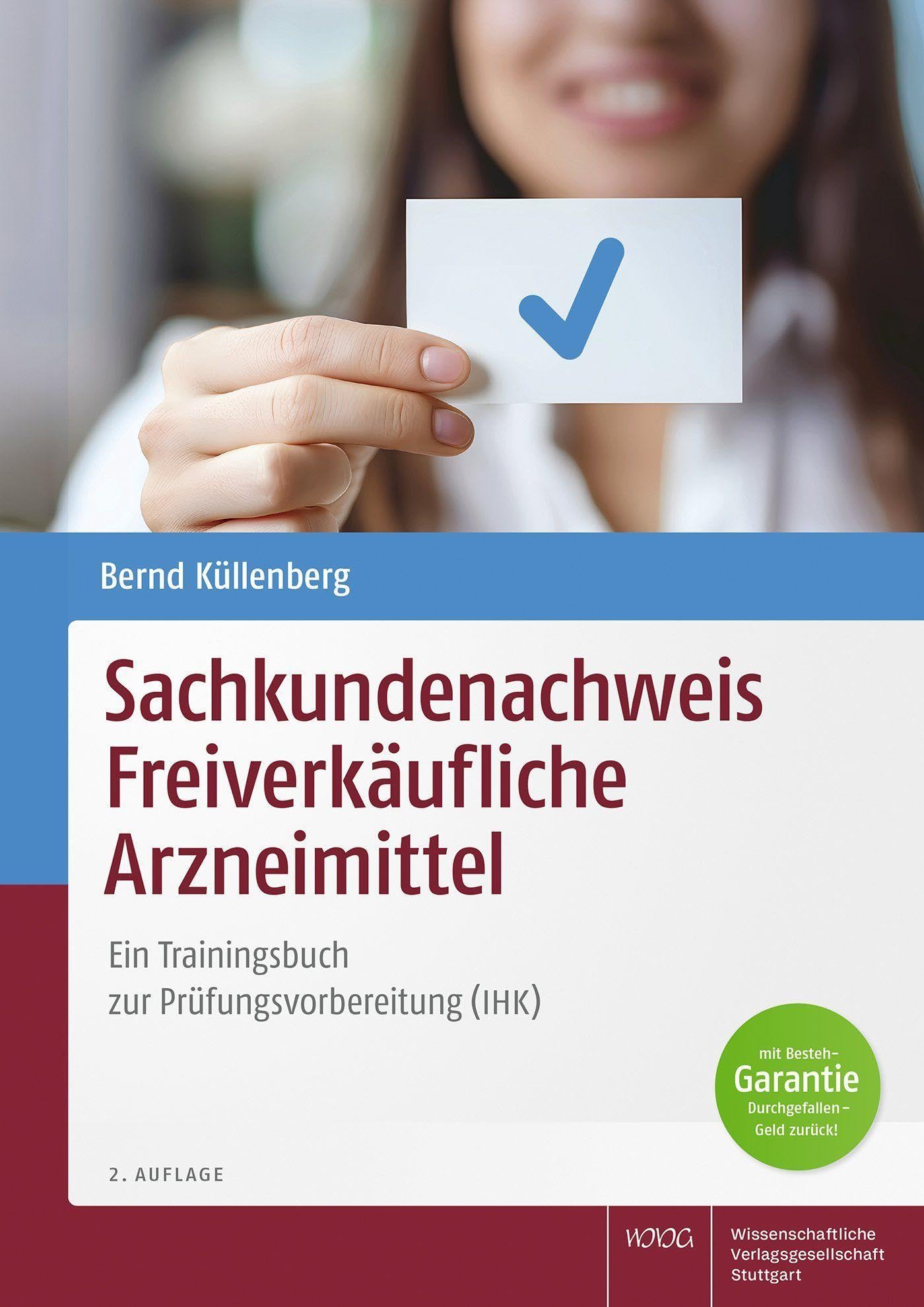 Sachkundenachweis Freiverkäufliche Arzneimittel: Ein Trainingsbuch zur Prüfungsvorbereitung (IHK)