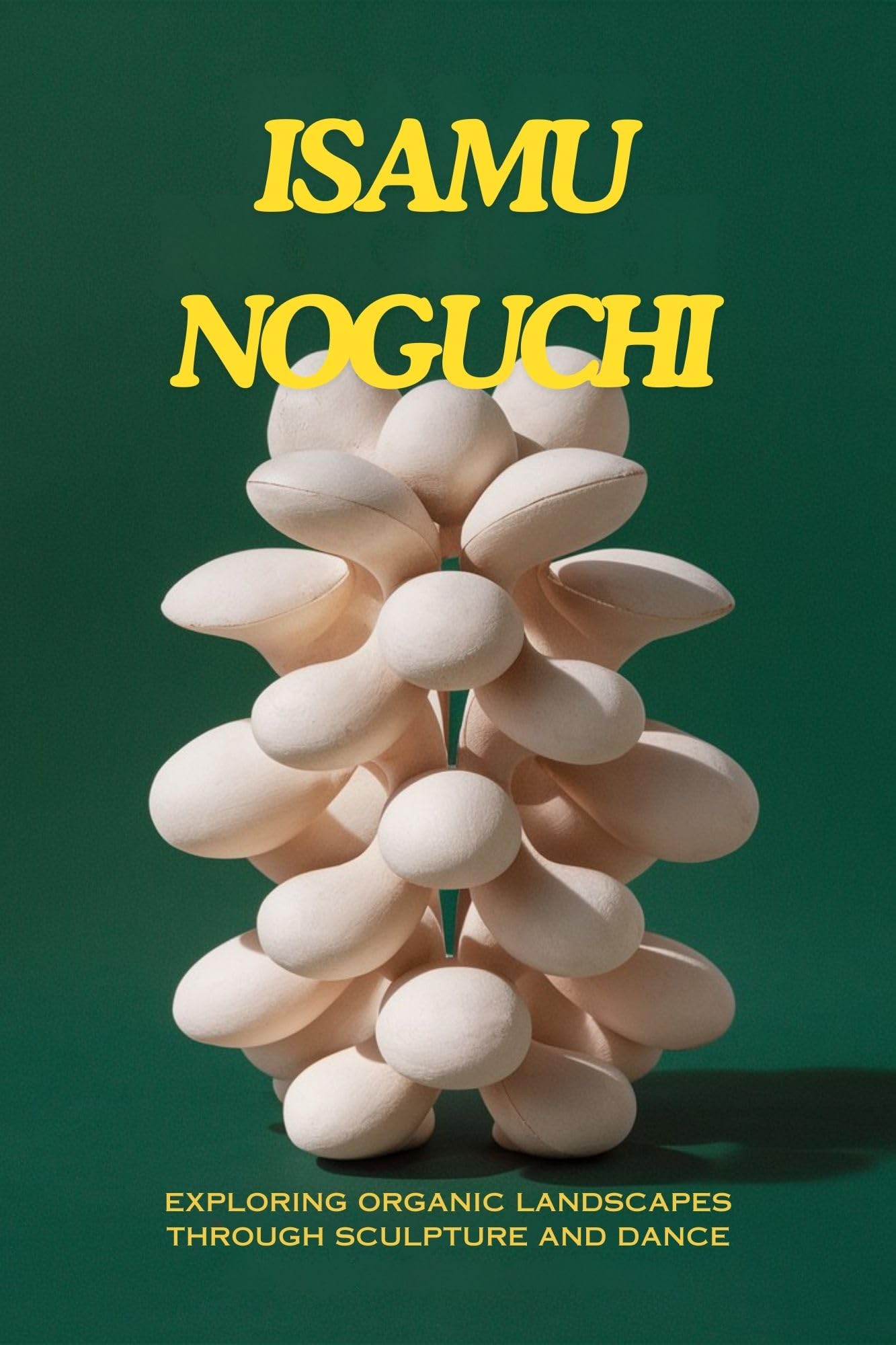 Isamu Noguchi: Exploring Organic Landscapes Through Sculpture and Dance