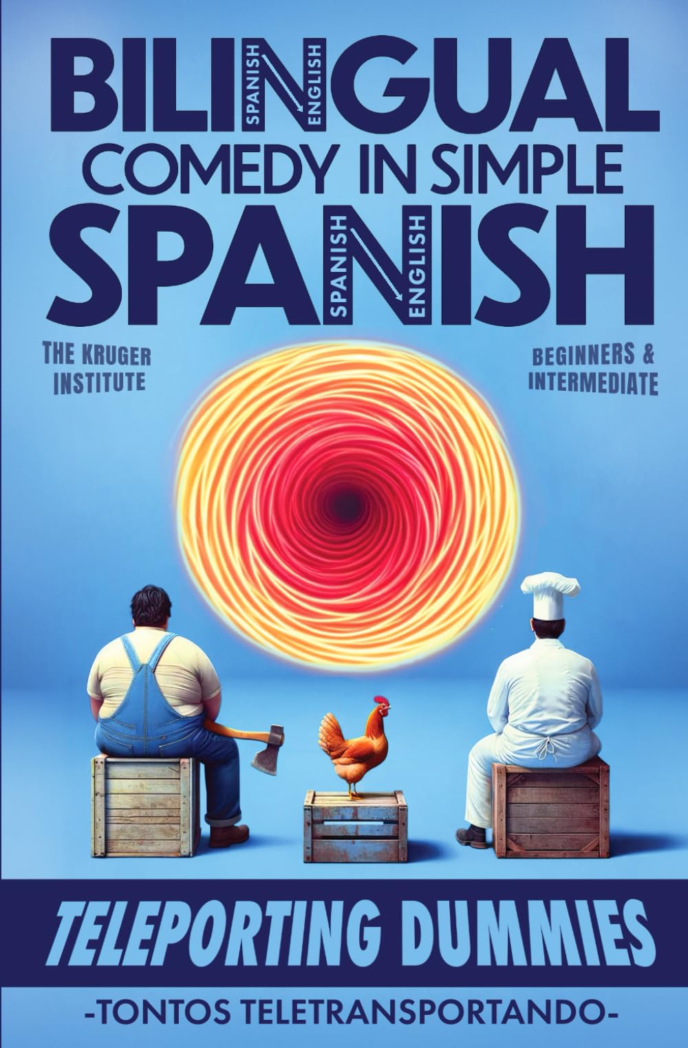 TELEPORTING DUMMIES (TONTOS TELETRANSPORTANDO): Master Spanish with a Bilingual Book for Beginner and Intermediate Adult Language Learners