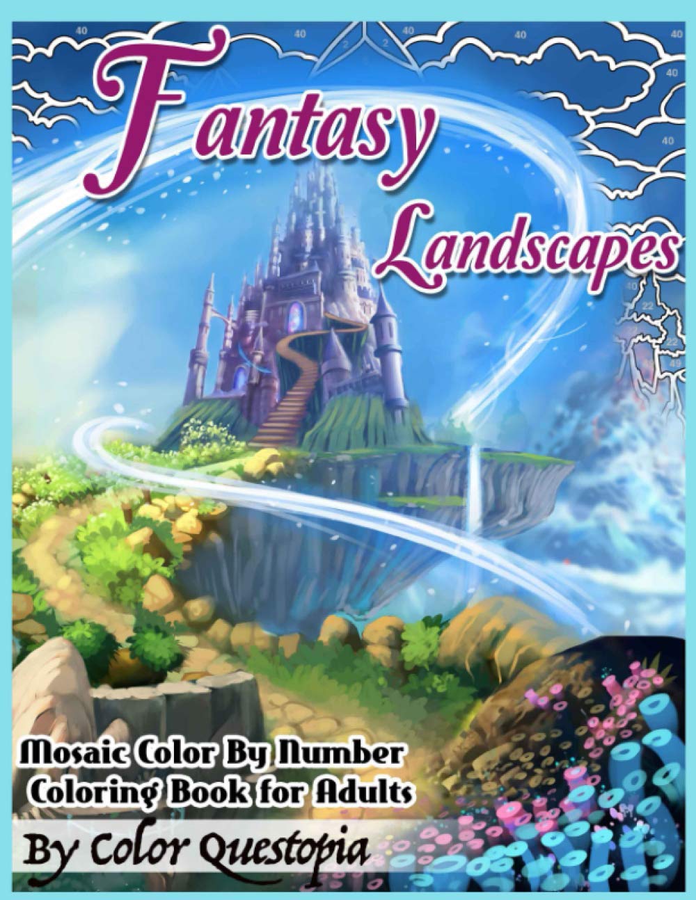 Fantasy Landscapes - Mosaic Color By Numbers Coloring Book For Adults: A Magical Extreme Adult Color-By-Number Book of Detailed Hidden Nature, Secret ... Cities (Fun Adult Color by Number Coloring)