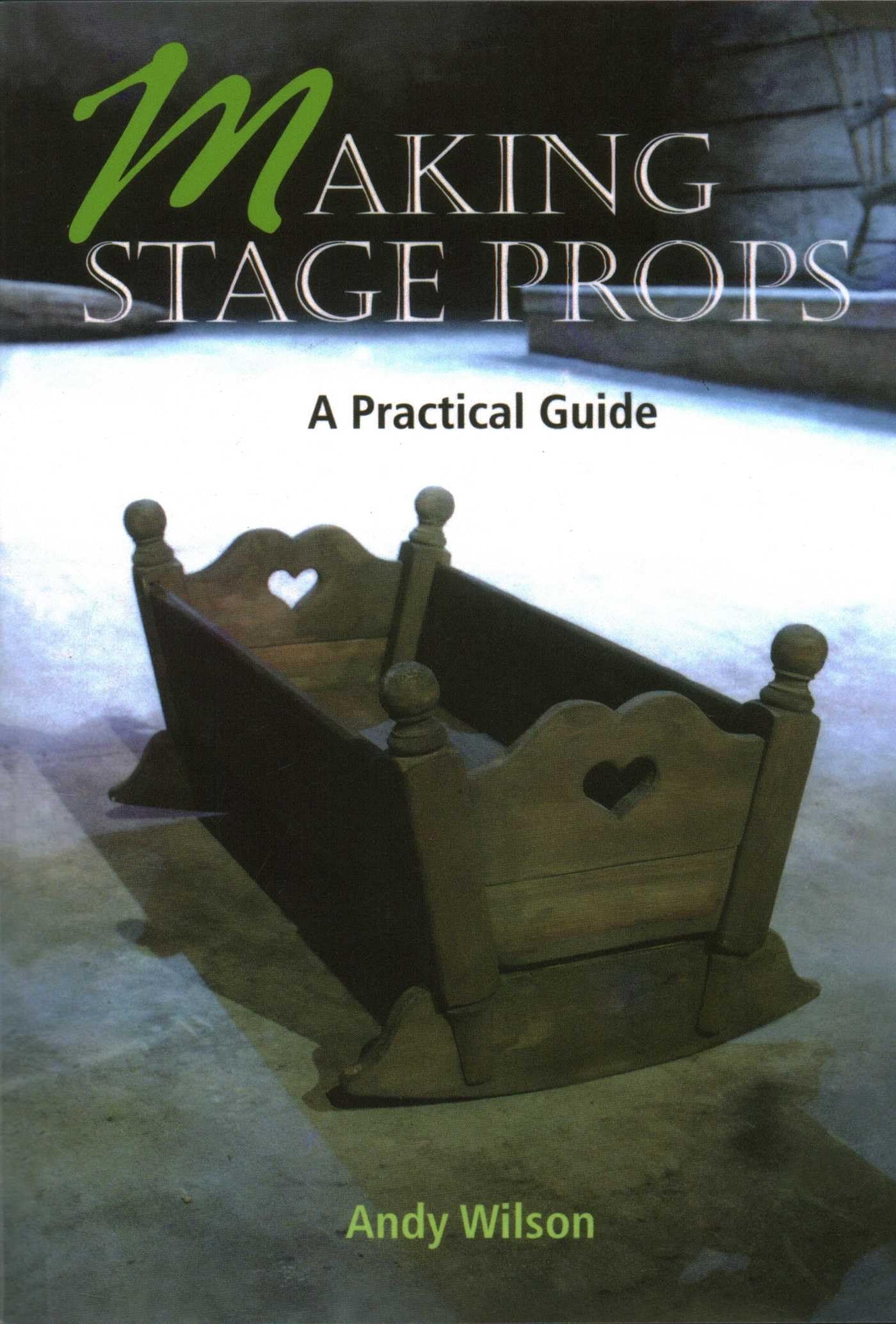 Making Stage Props by Andy Wilson - 9781861264503