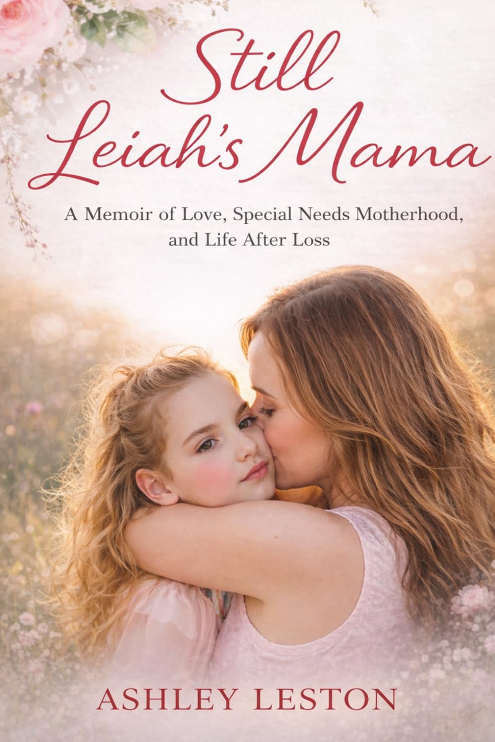 Still Leiah's Mama: A Memoir of Love, Special Needs Motherhood, and Life After Loss
