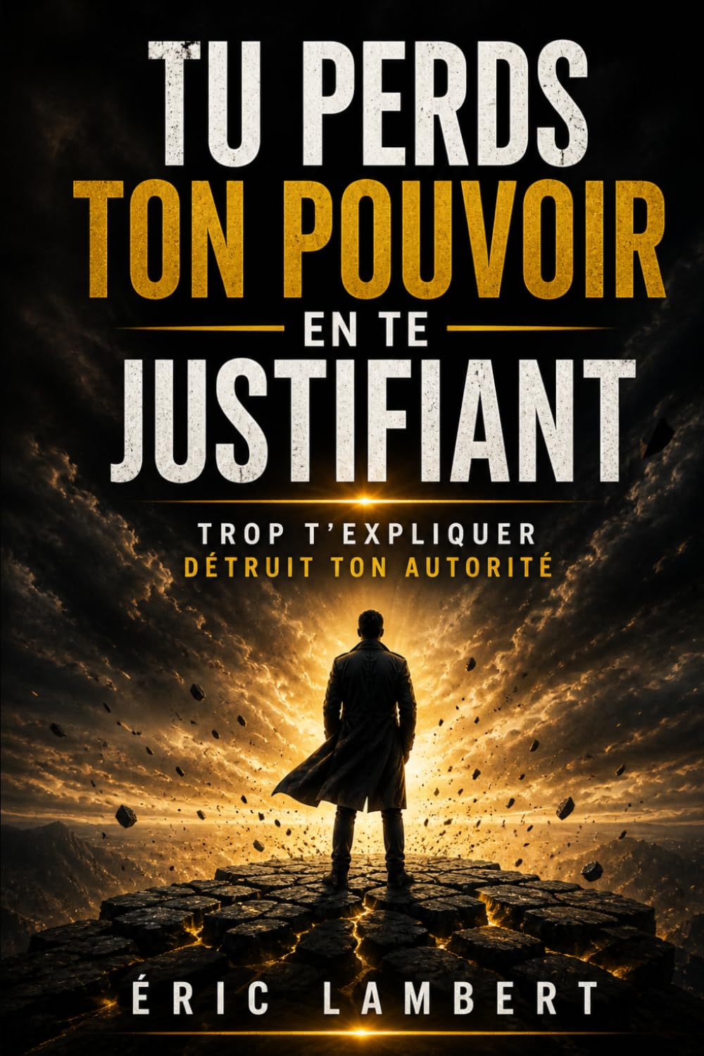 Tu perds ton pouvoir en te justifiant: Trop t’expliquer détruit ton autorité