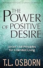 The Power of Positive Desire: Seven Vital Principles for Unlimited Living