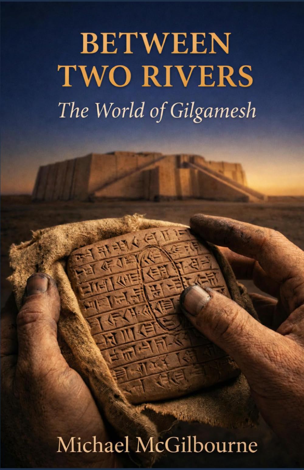 Between Two Rivers: The World of Gilgamesh: 5 (BEYOND HIS STORY WE STAND)