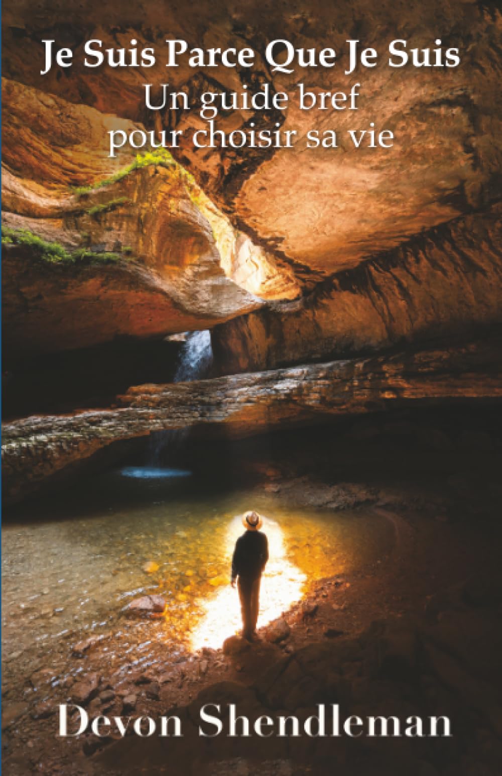 Je Suis Parce Que Je Suis: Un guide bref pour choisir sa vie