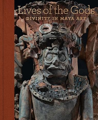 Lives of the Gods: Divinity in Maya Art-Wow! eBook