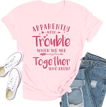 Best Friend Shirts for Women Bestie Tshirt Apparently We are Trouble When We are Together Who Knew Tee Tops