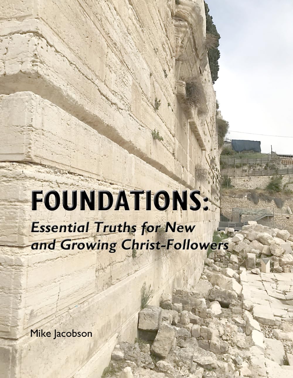 Foundations: Essential Truths for New and Growing Christ-Followers
