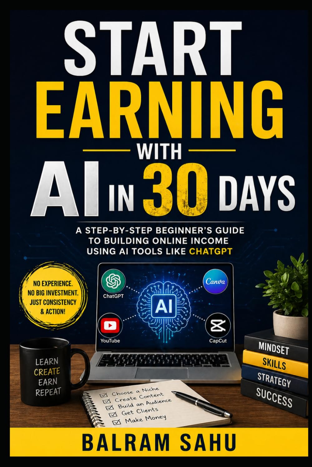 Start Earning with AI in 30 Days: A Step-by-Step Beginner’s Guide to Building Online Income Using AI Tools like ChatGPT